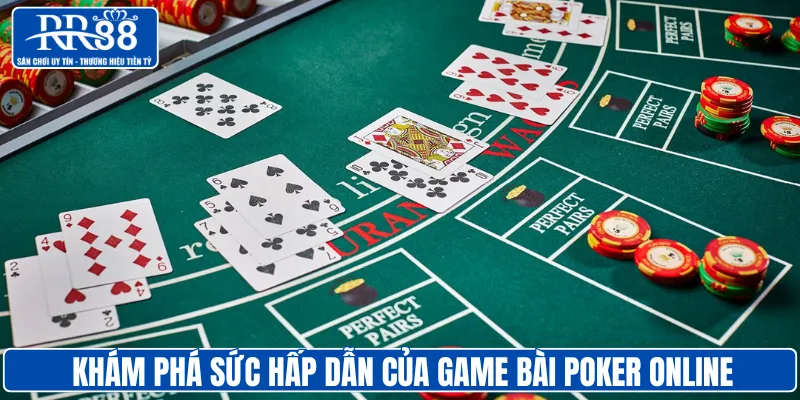 Khám phá sức hấp dẫn của game bài Poker online