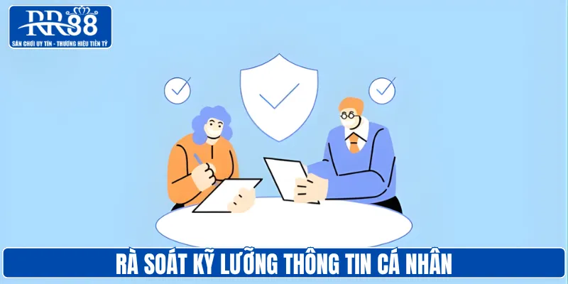 Rà soát kỹ lưỡng thông tin cá nhân