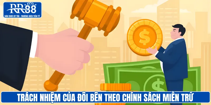 Trách nhiệm của đôi bên theo chính sách miễn trừ trách nhiệm